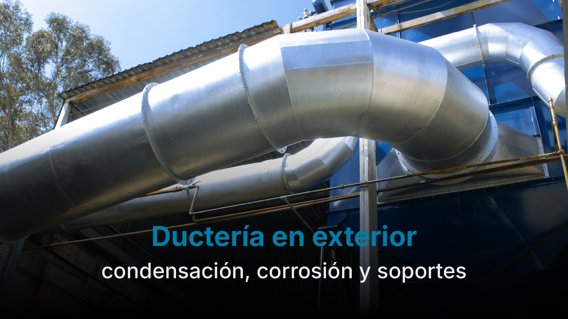 Ductería exterior en Monterrey con aislamiento para evitar condensación en ductos y corrosión, con soportes de ductería industrial correctamente instalados